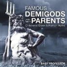 Baby, Baby Professor - Famous Demigods and Their Parents- Children's Greek & Roman Myths