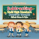 Baby, Baby Professor - Subtracting Multi Digit Numbers Requires Thought | Children's Arithmetic Books