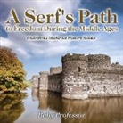 Baby, Baby Professor - A Serf's Path to Freedom During the Middle Ages- Children's Medieval History Books