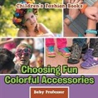 Baby, Baby Professor - Choosing Fun Colorful Accessories | Children's Fashion Books