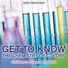 Baby, Baby Professor - Get to Know the Chemistry of Colors | Children's Science & Nature
