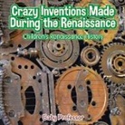 Baby, Baby Professor - Crazy Inventions Made During the Renaissance | Children's Renaissance History
