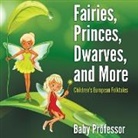 Baby, Baby Professor - Fairies, Princes, Dwarves, and More | Children's European Folktales