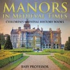 Baby, Baby Professor - Manors in Medieval Times-Children's Medieval History Books