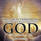 Baby, Baby Professor - The Great Patriarchs of the Bible Who Followed God | Children's Christianity Books