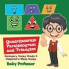 Baby, Baby Professor - Quadrilaterals, Parallelogram and Triangles - Geometry Books Grade 6 | Children's Math Books