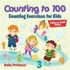 Baby, Baby Professor - Counting to 100 - Counting Exercises for Kids | Children's Math Books