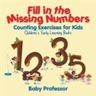 Baby, Baby Professor - Fill in the Missing Numbers - Counting Exercises for Kids | Children's Early Learning Books