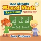 Baby, Baby Professor - One Minute Mixed Math Exercises - Multiplication and Division | Children's Math Books