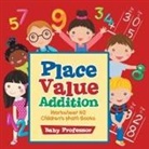 Baby, Baby Professor - Place Value Addition Worksheet K-2 | Children's Math Books
