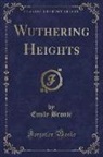 Emily Brontë - Wuthering Heights (Classic Reprint)