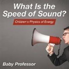 Baby, Baby Professor - What Is the Speed of Sound? | Children's Physics of Energy
