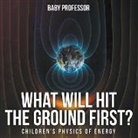 Baby, Baby Professor - What Will Hit the Ground First? | Children's Physics of Energy