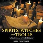 Baby, Baby Professor - Spirits, Witches and Trolls | Children's Norse Folktales