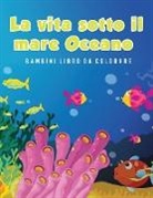 Young Scholar - La vita sotto il mare Oceano Bambini Libro da colorare