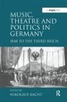 Nikolaus Bacht, Nikolaus Bacht, Bacht Nikolaus - Music, Theatre and Politics in Germany
