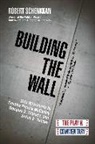 Robert Schenkkan - Building the Wall: The Play and Commentary