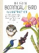 Mindy Lighthipe,  Lighthipe Mindy - The Art of Botanical & Bird Illustration - An Artist s Guide to Drawing Illustrating Realistic Flora, Fauna,