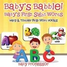 Baby, Baby Professor - Baby's Babble! Baby's First Sight Words. - Baby & Toddler First Word Books