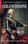 Guido Belmonte, Edoardo Vitale - Carlo di Borbone. Re di Napoli e di Sicilia