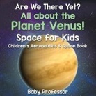 Baby, Baby Professor - Are We There Yet? All About the Planet Venus! Space for Kids - Children's Aeronautics & Space Book