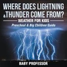 Baby, Baby Professor - Where Does Lightning & Thunder Come from? | Weather for Kids (Preschool & Big Children Guide)