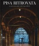 E. Leoni, M. M. Leoni, M. Pasqualetti - Pisa ritrovata. La città storica dalla A a Z dopo il Piuss