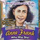 Baby, Baby Professor - Biographies for Kids - All about Anne Frank