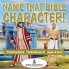 Baby, Baby Professor - Name That Bible Character! Practice Book | PreK-Grade K - Ages 4 to 6