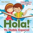 Baby, Baby Professor - Hola! Yo Hablo Espanol | Children's Learn Spanish Books