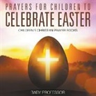 Baby, Baby Professor - Prayers for Children to Celebrate Easter - Children's Christian Prayer Books