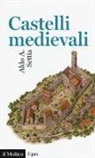 Aldo Settia, Aldo A. Settia - Castelli medievali