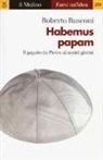 Rusconi, Roberto Rusconi - Habemus papam. Il papato da Pietro ai nostri giorni