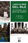 Antonio Melis, V. Bernardi - Lungo le rive del Sile. Testimonianze della grande guerra