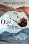 Michael Bishop - Other Arms Reach Out to Me: Georgia Stories