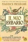 Maurice Mességué - Il mio erbario. Con 100 piante illustrate e il prontuario per la cura di oltre 150 patologie
