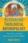 Marc Cortez - Resourcing Theological Anthropology