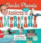 Charles Phoenix - Addicted to Americana