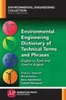 Francis J. Hopcroft, Shivani Kumar, Barur Rajeshkumar - Environmental Engineering Dictionary of Technical Terms and Phrases