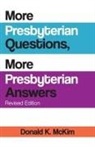 Donald K. McKim - More Presbyterian Questions, More Presbyterian Answers, Revised Edition