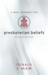 Donald K. McKim - Presbyterian Beliefs, Revised Edition