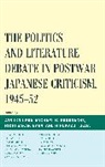 Atsuko Bourdaghs Ueda, Michael K Bourdaghs, Michael K. Bourdaghs, Richi Sakakibara, Hirokazu Toeda, Atsuko Ueda - Politics and Literature Debate in Postwar Japanese Criticism, 194552