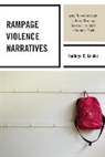 Linder, Kathryn Linder, Kathryn E. Linder, Linder Kathryn E. - Rampage Violence Narratives