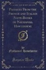 Nathaniel Hawthorne - Passages From the French and Italian Note-Books of Nathaniel Hawthorne (Classic Reprint)