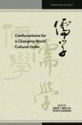 Roger T. (EDT)/ Hershock Ames, Roger T Ames, Roger T. Ames, Peter D Hershock, Peter D. Hershock - Confucianisms for a Changing World Cultural Order