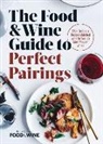 Editors of Food &amp; Wine, Food &amp; Wine, The Editors of Food &amp; Wine - Food & Wine Guide to Perfect Pairings