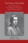Fabian Alfie, Burchiello, Aileen A. Feng - Poetry of Burchiello: Deep-Fried Nouns, Hunchbacked Pumpkins, and Other Nonsense