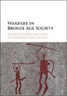 Christian Horn, Christian (Christian-Albrechts Universitat Z Horn, Christian Kristiansen Horn, Christian Horn, Kristian Kristiansen, Kristiansen Kristian - Warfare in Bronze Age Society