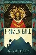 David Getz, Getz David, Peter McCarty, McCarty Peter - Frozen Girl: The Discovery of an Incan Mummy