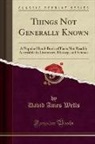 David Ames Wells - Things Not Generally Known